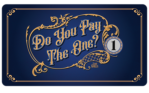 Do You Pay the One? - Premium TCG Playmat